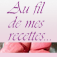 Au fil de mes recettes - cuisine & desserts rapides et simples !
